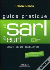 Guide Pratique De La Sarl Et De L'Eurl - Creer - Gerer - Developper - Complements En Ligne