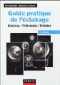 Guide Pratique De L'Éclairage ; Cinéma, Télévision, Théâtre (5e Édition) - Preview