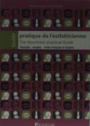 Guide Pratique De L'Esthéticienne ; The Beautician Practical Guide