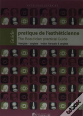 Guide Pratique De L'Esthéticienne ; The Beautician Practical Guide