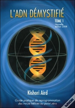 Capa do artigo Guide Pratique De Reprogrammation Des 13 Hélices Au Point Zéro T.1 ; L'Adn Démystifié