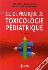 Guide Pratique De Toxicologie Pédiatrique (2e Édition)