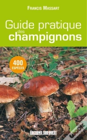 Guide Pratique Des Champignons ; 400 Espèces