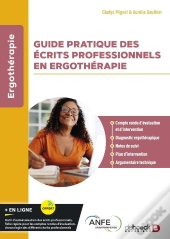 Guide Pratique Des Écrits Professionnels En Ergothérapie : Compte Rendu D'Évaluation Et D'Intervention, Diagnostic Ergothérapique, Notes De Suivi, Pla