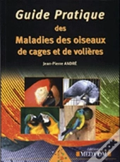 Guide Pratique Des Maladies Des Oiseaux De Cages Et De Volieres