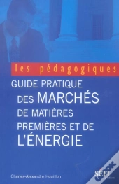 Guide Pratique Des Marches De Matieres Premieres Et De L'Energie