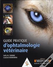 Guide Pratique D'Ophtalmologie Vétérinaire