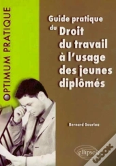 Guide Pratique Du Droit Du Travail À L'Usage Des Jeunes Diplômés