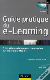 Guide Pratique Du E-Learning ; Conception, Stratégie Et Pédagogie Avec Moodle