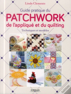 Capa do artigo Guide Pratique Du Patchwork, De L'Applique Et Du Quilting - Techniques Et Modeles