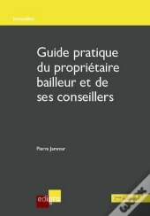 Guide Pratique Du Proprietaire Bailleur Et Des Ses Conseillers, 2eme Ed.
