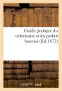 Guide Pratique Du Veterinaire Et Du Parfait Bouvier - Preview