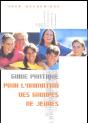 Guide Pratique Pour L'Animation Des Groupe De Jeunes - Preview