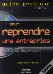 Guide Pratique Pour Reprendre Une Entreprise. Validation Du Projet, Montage Juridique, Fiscal Et Financier (4e Édition)