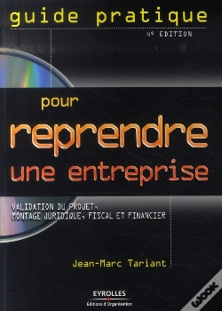 Capa do artigo Guide Pratique Pour Reprendre Une Entreprise. Validation Du Projet, Montage Juridique, Fiscal Et Financier (4e Édition)