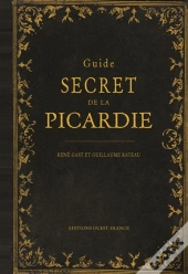 Guide Secret De La Picardie