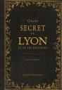 Guide Secret De Lyon Et De Ses Environs - Preview
