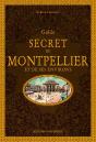 Guide Secret De Montpellier Et De Ses Environs (2e Édition) - Preview
