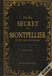 Guide Secret De Montpellier Et De Ses Environs