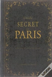Guide Secret De Paris