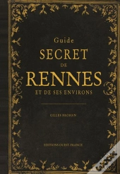 Guide Secret De Rennes Et De Ses Environs
