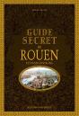 Guide Secret De Rouen Et De Ses Environs - Preview