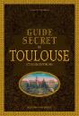 Guide Secret De Toulouse Et Ses Environs - Preview