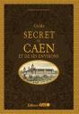 Guide Secret Du Caen Et De Ses Environs - Preview