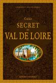 Guide Secret Du Val De Loire (2e Édition)