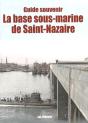Guide Souvenir : La Base Sous-Marine De Saint-Nazaire - Preview