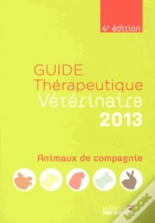 Guide Therapeutique Veterinaire Animaux De Cie 2013 4e Ed
