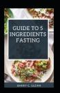 Guide To 5 Ingredients Fasting - Preview