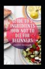 Guide To 5 Ingredients How Not To Die For Beginners - Preview