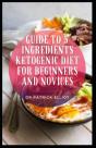 Guide To 5 Ingredients Ketogenic Diet For Beginners And Novices - Preview