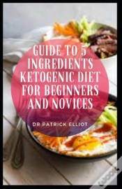 Capa do artigo Guide To 5 Ingredients Ketogenic Diet For Beginners And Novices