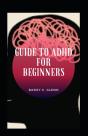 Guide To Adhd For Beginners - Preview