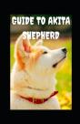 Guide To Akita Shepard - Preview