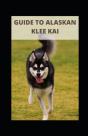 Guide To Alaskan Klee Kai - Preview