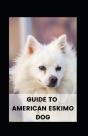 Guide To  American Eskimo Dog - Preview
