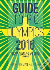 Guide To Arrive, Survive And Thrive In Rio De Janeiro