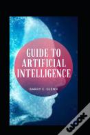 Guide To Artificial Intelligence