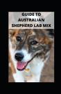 Guide To Australian Shepherd Lab Mix - Preview