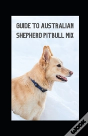 Capa do artigo Guide To Australian Shepherd Pitbull Mix