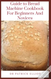 Capa do artigo Guide To Bread Machine Cookbook For Beginners And Novices