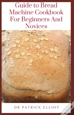 Capa do artigo Guide To Bread Machine Cookbook For Beginners And Novices