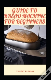 Capa do artigo Guide To Bread Machine For Beginners