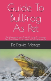 Guide To Bullfrog As Pet