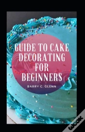 Capa do artigo Guide To Cake Decorating For Beginners