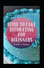 Guide To Cake Decorating For Beginners - Preview