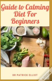Capa do artigo Guide To Calming Diet For Beginners